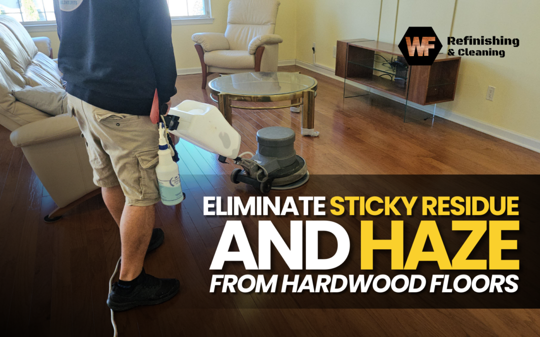 Eliminate Sticky Residue and Haze from Hardwood Floors