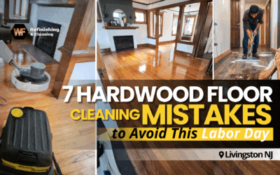 7 Hardwood Floor Cleaning Mistakes to Avoid This Labor Day