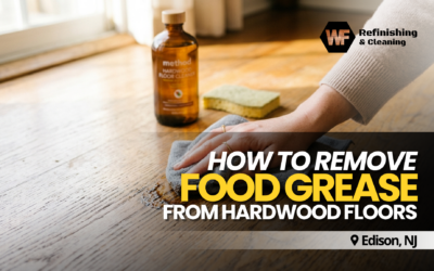 How to Remove Food Grease from Hardwood Floors in Edison NJ